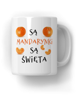 Kubek Są mandarynki są święta - HiPanda! Śmieszne Prezenty z Nadrukami ?