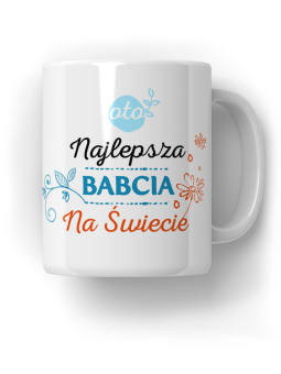 Kubek Najlepsza Babcia na Świecie - HiPanda! Śmieszne Prezenty z Nadrukami ?