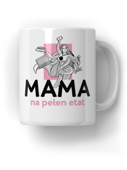 Kubek Mama na pełen etat - HiPanda! Śmieszne Prezenty z Nadrukami ?