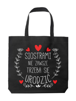Torba Siostrami nie zawsze trzeba się urodzić Czarna - HiPanda! Śmieszne prezenty z Nadrukami ?