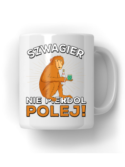 Kubek Szwagier Polej Nosacz - HiPanda! Śmieszne Prezenty z Nadrukami ?