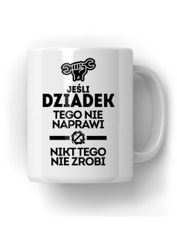 Kubek Jeśli Dziadek Tego Nie Naprawi - HiPanda! Śmieszne Prezenty z Nadrukami ?