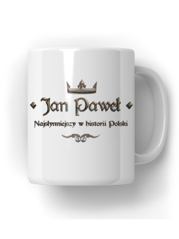 Kubek 1670 Najsłynniejszy Jan Paweł w Historii - HiPanda! Śmieszne Prezenty z Nadrukami ?