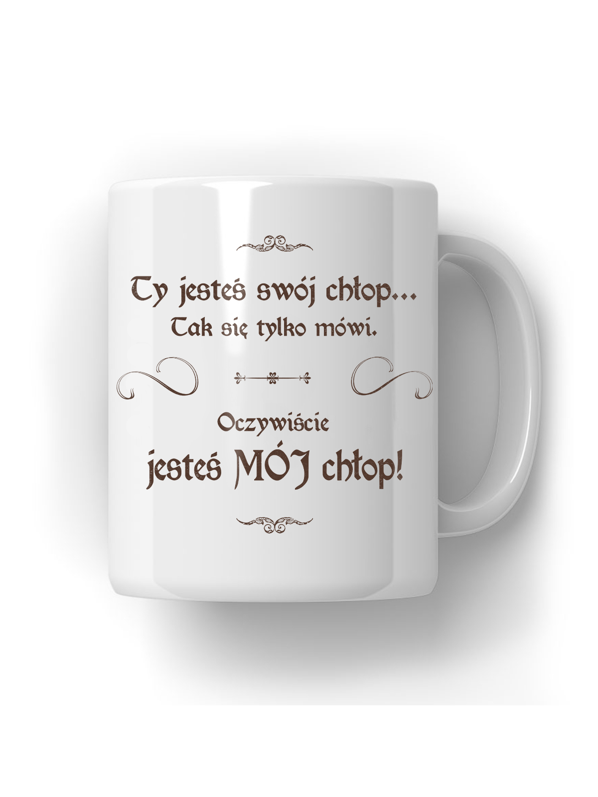 Kubek 1670 Ty Jesteś MÓJ Chłop - HiPanda! Śmieszne Prezenty z Nadrukami ?