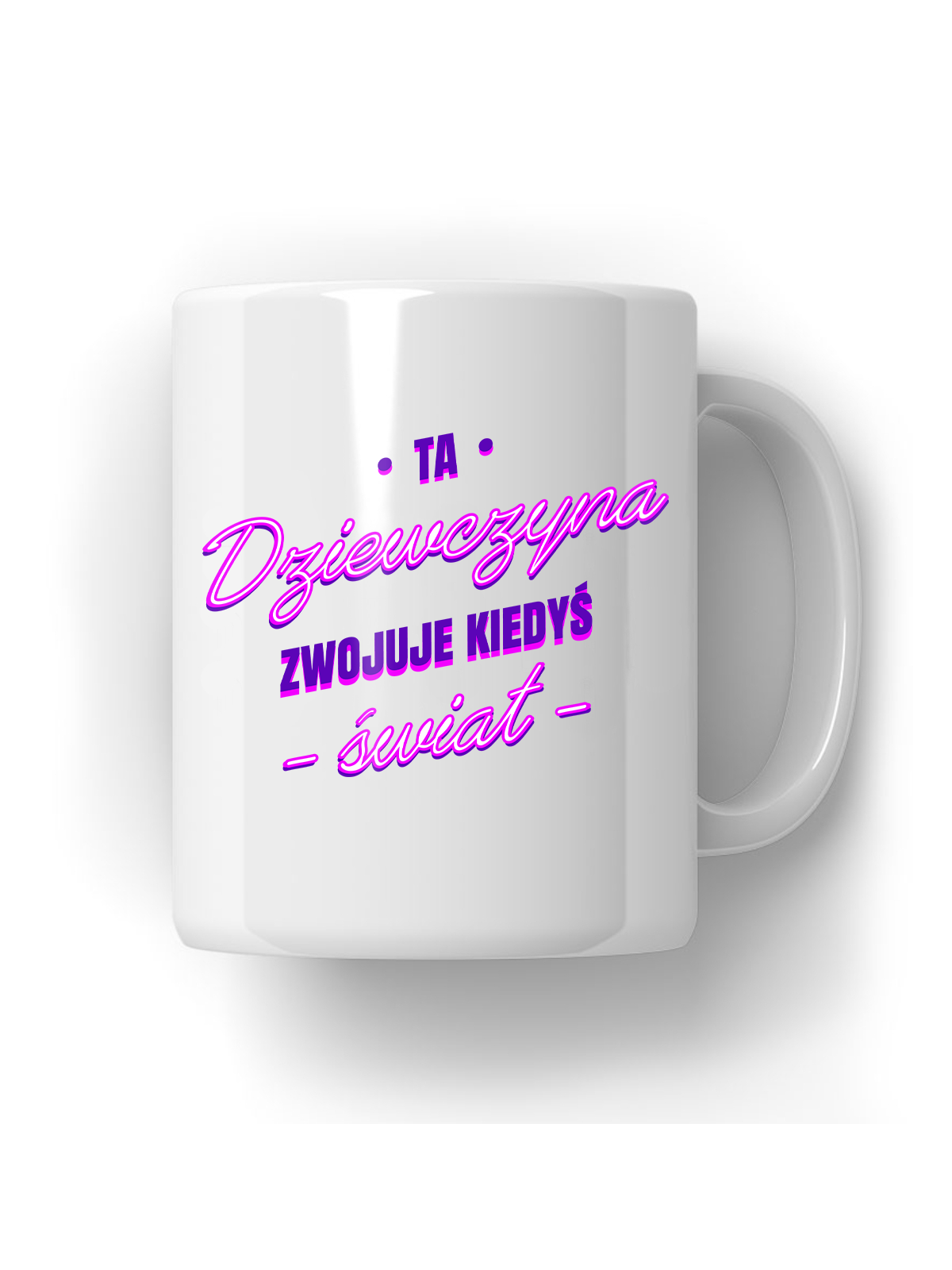Kubek Ta Dziewczyna Zwojuje Świat - HiPanda! Śmieszne Prezenty z Nadrukami ?