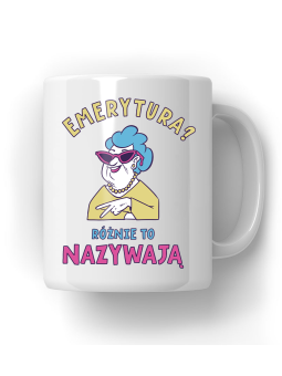 Kubek Emerytura? Różnie To Nazywają - HiPanda! Śmieszne Prezenty z Nadrukami ?