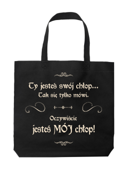 Torba 1670 Ty Jesteś MÓJ Chłop - HiPanda! Śmieszne prezenty z Nadrukami ?