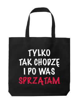 Torba Tylko Tak Chodzę i Sprzątam - HiPanda! Śmieszne prezenty z Nadrukami ?