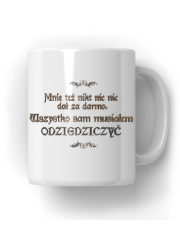 Kubek 1670 Wszystko Sam Musiałem Odziedziczyć - HiPanda! Śmieszne Prezenty z Nadrukami ?
