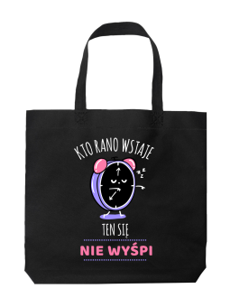 Torba Kto Rano Wstaje Budzik - HiPanda! Śmieszne prezenty z Nadrukami ?