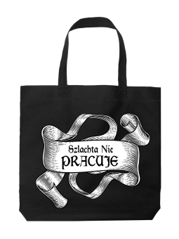 Torba 1670 Szlachta Nie Pracuje - HiPanda! Śmieszne prezenty z Nadrukami ?