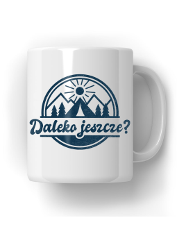 Kubek Daleko Jeszcze - HiPanda! Śmieszne Prezenty z Nadrukami ?