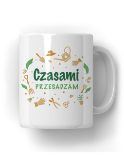 Kubek Czasami Przesadzam - HiPanda! Śmieszne Prezenty z Nadrukami ?