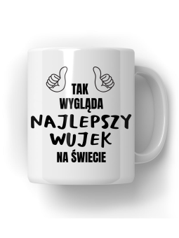 Kubek Tak Wygląda Najlepszy Wujek - HiPanda! Śmieszne Prezenty z Nadrukami ?