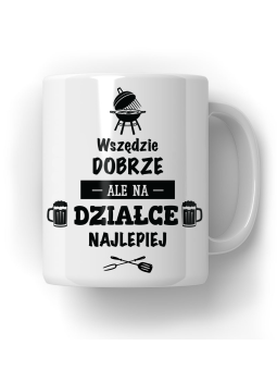Kubek Wszędzie Dobrze Ale Na Działce Najlepiejv - HiPanda! Śmieszne Prezenty z Nadrukami ?