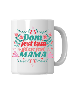 Kubek Dom Tam Gdzie Mama - HiPanda! Śmieszne Prezenty z Nadrukami ?