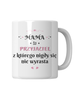 Kubek Napis Mama To Przyjaciel - HiPanda! Śmieszne Prezenty z Nadrukami ?