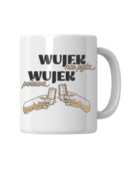 Kubek Wujek Nie Pyta Wujek Polewa - HiPanda! Śmieszne Prezenty z Nadrukami ?