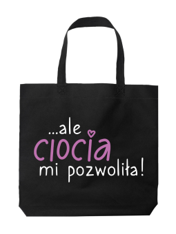 Torba Ale Ciocia Mi Pozwoliła - HiPanda! Śmieszne prezenty z Nadrukami ?