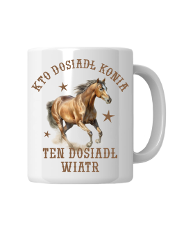 Kubek Kto Dosiadł Konia Ten Dosiadł Wiatr - HiPanda! Śmieszne Prezenty z Nadrukami ?