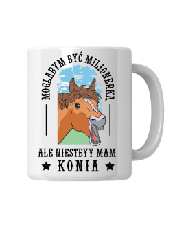 Kubek Mogłabym Być Milionerką Ale Mam Konia - HiPanda! Śmieszne Prezenty z Nadrukami ?