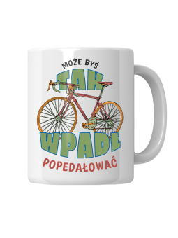 Kubek Może Byś Wpadł Popedałować - HiPanda! Śmieszne Prezenty z Nadrukami ?