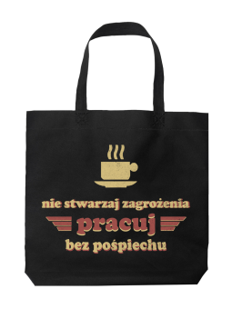 Torba Pracuj Bez Pośpiechu - HiPanda! Śmieszne prezenty z Nadrukami ?