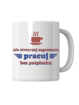 Kubek Pracuj Bez Pośpiechu - HiPanda! Śmieszne Prezenty z Nadrukami ?
