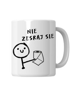 Kubek Nie Zesraj Się - HiPanda! Śmieszne Prezenty z Nadrukami ?
