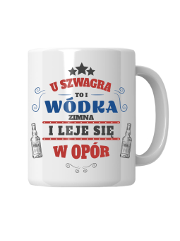 Kubek U Szwagra Wódka Zimna - HiPanda! Śmieszne Prezenty z Nadrukami ?