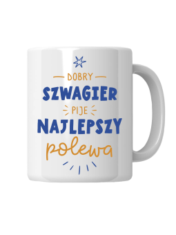 Kubek Dobry Szwagier Pije - HiPanda! Śmieszne Prezenty z Nadrukami ?