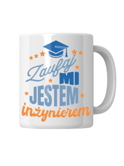 Kubek Zaufaj Mi Jestem Inżynierem - HiPanda! Śmieszne Prezenty z Nadrukami ?