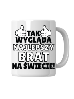 Kubek Tak Wygląda Najlepszy Brat - HiPanda! Śmieszne Prezenty z Nadrukami ?