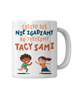 Kubek Często Się Nie Zgadzamy Bo Jesteśmy Tacy Sami - HiPanda! Śmieszne Prezenty z Nadrukami ?