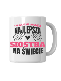 Kubek Tak Wygląda Najlepsza Siostra - HiPanda! Śmieszne Prezenty z Nadrukami ?