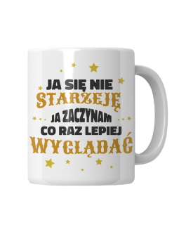 Kubek Ja Się Nie Starzeję - HiPanda! Śmieszne Prezenty z Nadrukami ?