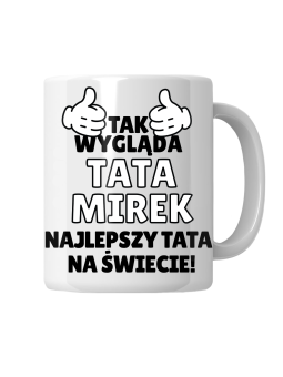Kubek Tak Wygląda Najlepszy Tata [WYBIERZ IMIĘ] - HiPanda! Śmieszne Prezenty z Nadrukami ?