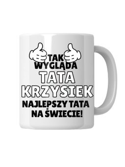 Kubek Tak Wygląda Najlepszy Tata [WYBIERZ IMIĘ] - HiPanda! Śmieszne Prezenty z Nadrukami ?