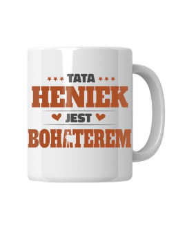 Kubek Tata [WYBIERZ IMIĘ] Jest Bohaterem - HiPanda! Śmieszne Prezenty z Nadrukami ?