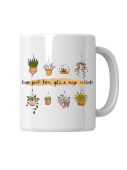 Kubek Dom Jest Tam Gdzie Roślinki - HiPanda! Śmieszne Prezenty z Nadrukami ?