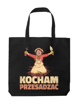 Torba Kocham Przesadzać - HiPanda! Śmieszne prezenty z Nadrukami ?