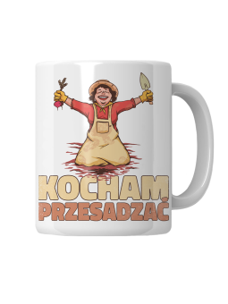 Kubek Kocham Przesadzać - HiPanda! Śmieszne Prezenty z Nadrukami ?