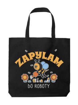 Torba Zapylam Do Roboty - HiPanda! Śmieszne prezenty z Nadrukami ?