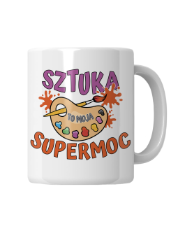 Kubek Sztuka To Moja Supermoc - HiPanda! Śmieszne Prezenty z Nadrukami ?