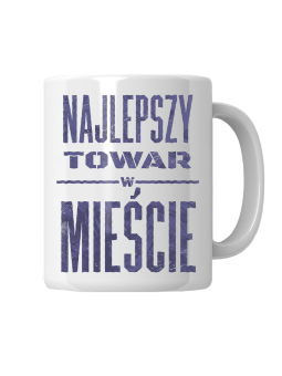 Kubek  Najlepszy Towar w Mieście - HiPanda! Śmieszne Prezenty z Nadrukami ?