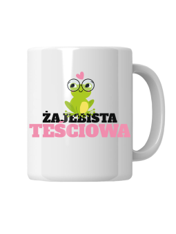 Kubek Żajebista Teściowa - HiPanda! Śmieszne Prezenty z Nadrukami ?