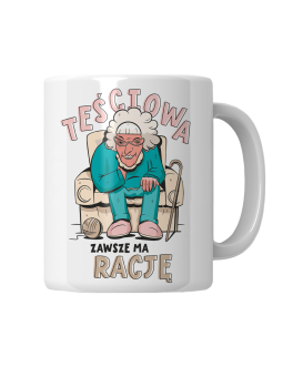 Kubek Teściowa Zawsze Ma Rację - HiPanda! Śmieszne Prezenty z Nadrukami ?