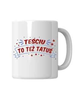 Kubek Teściu Też Tatuś - HiPanda! Śmieszne Prezenty z Nadrukami ?