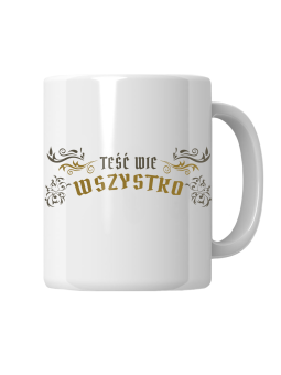 Kubek Teść Wie Wszystko - HiPanda! Śmieszne Prezenty z Nadrukami ?