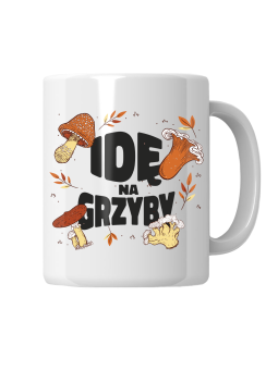 Kubek Idę Na Grzyby - HiPanda! Śmieszne Prezenty z Nadrukami ?